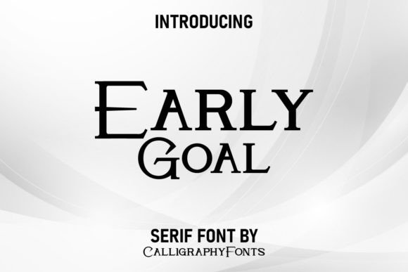 Early Goal: A Modern Serif Display Font for Polished Digital Brands